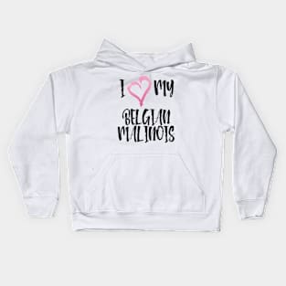 I Love My Belgian Malinois! Especially for Belgian Malinois Dog Lovers! Kids Hoodie